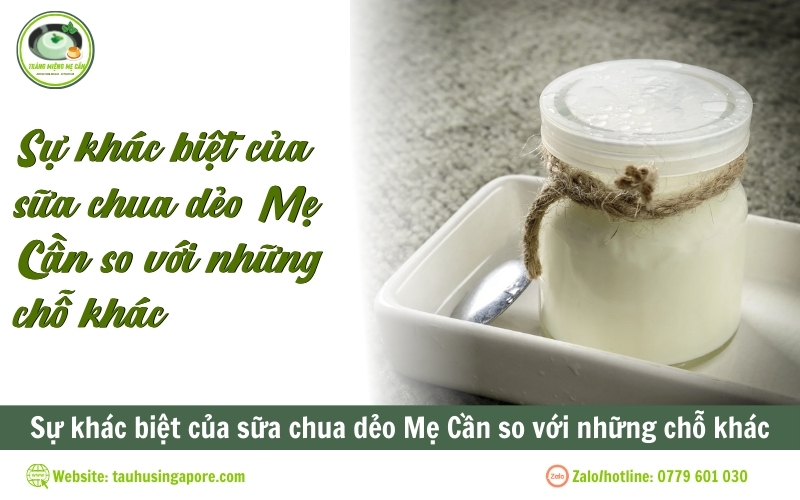 Sự khác biệt của sữa chua dẻo Mẹ Cần so với những chỗ khác