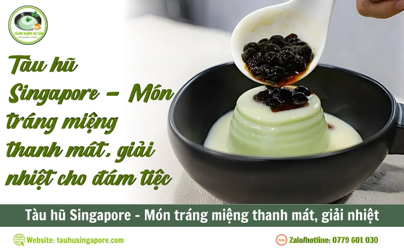 Tàu hũ Singapore - Món tráng miệng thanh mát, giải nhiệt cho đám tiệc